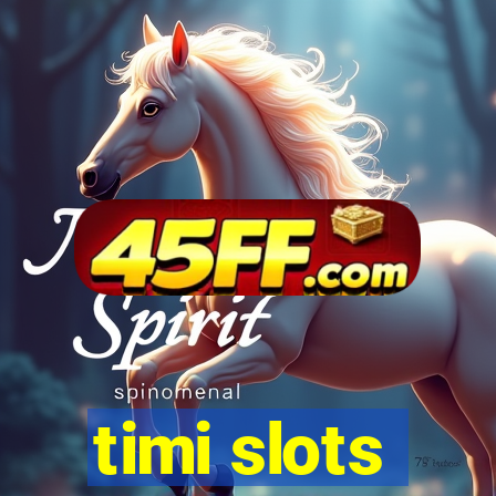 timi slots